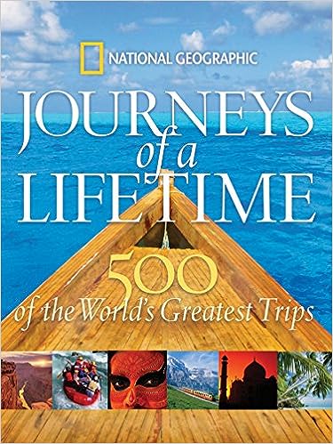 "Journeys of a Lifetime: 500 of the World's Greatest Trips" by National Geographic