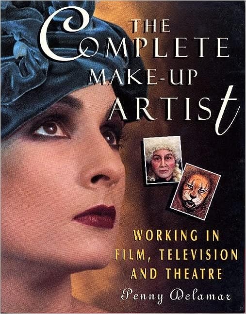 The Complete Make-Up Artist: Working in Film, Television, and Theatre
