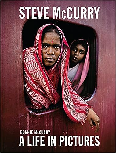 "Steve McCurry: A Life in Pictures" by Bonnie McCurry