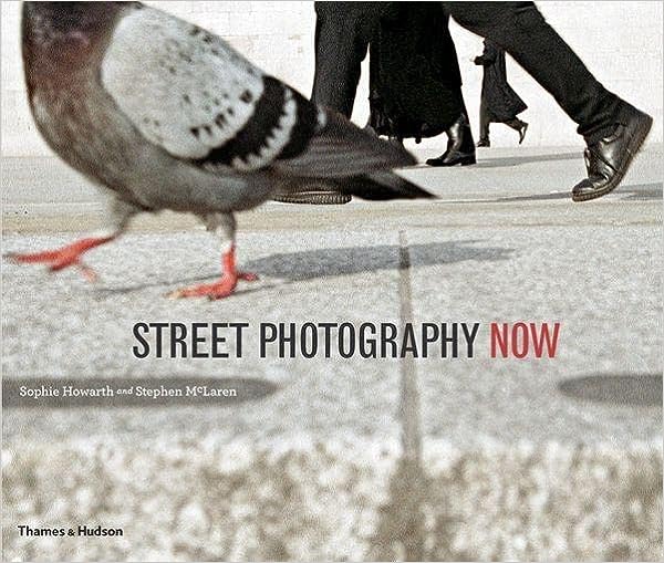 "Street Photography Now" by Sophie Howarth and Stephen McLaren
