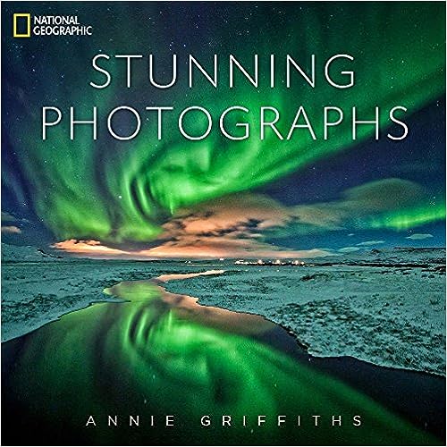 "National Geographic: Stunning Photographs" by Annie Griffiths